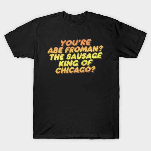 You're Abe Froman?  Retro 80s Movie Quote T-Shirt by DankFutura